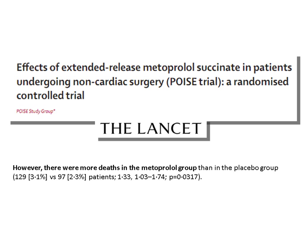 However, there were more deaths in the metoprolol group than in the placebo group